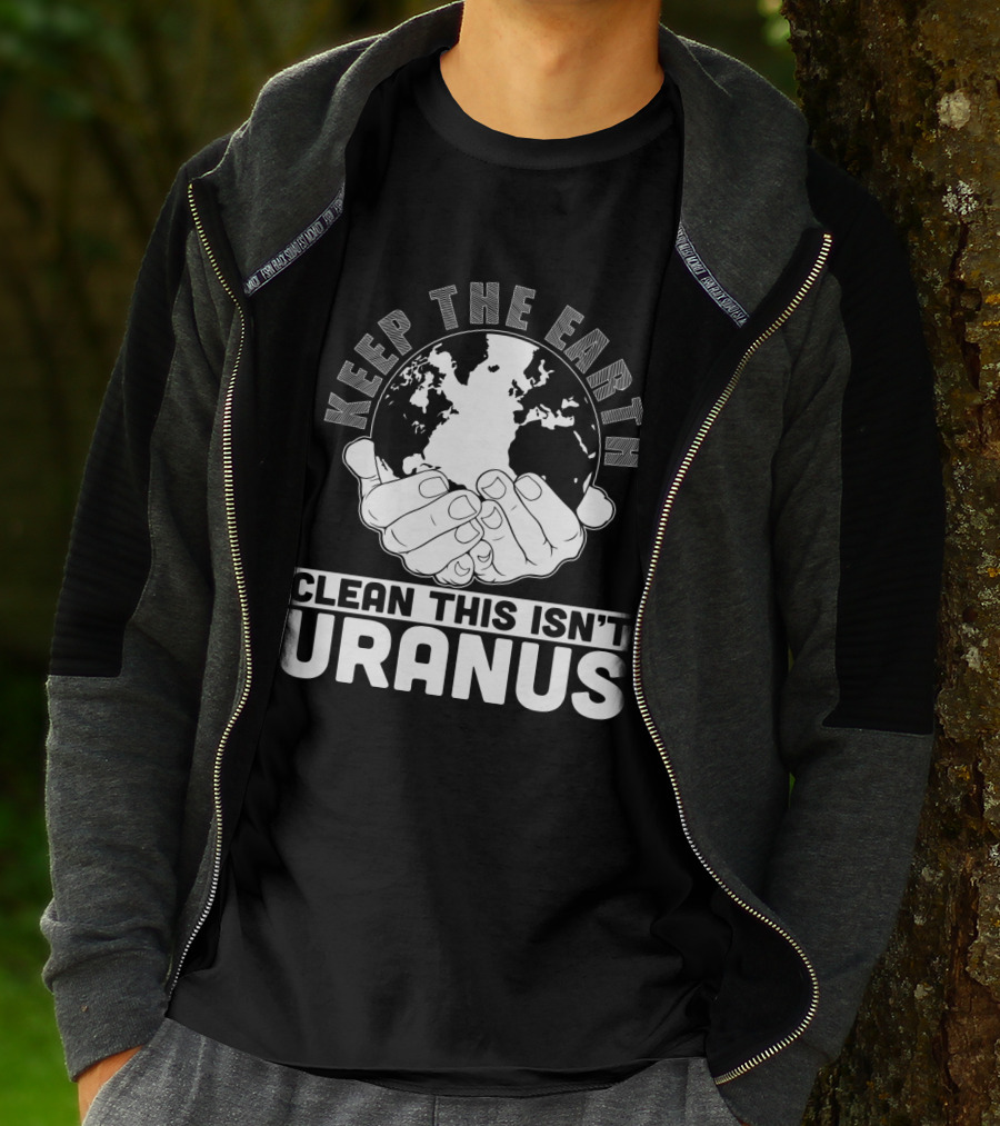 Keep The Earth Clean This Isn't Uranus T-Shirt