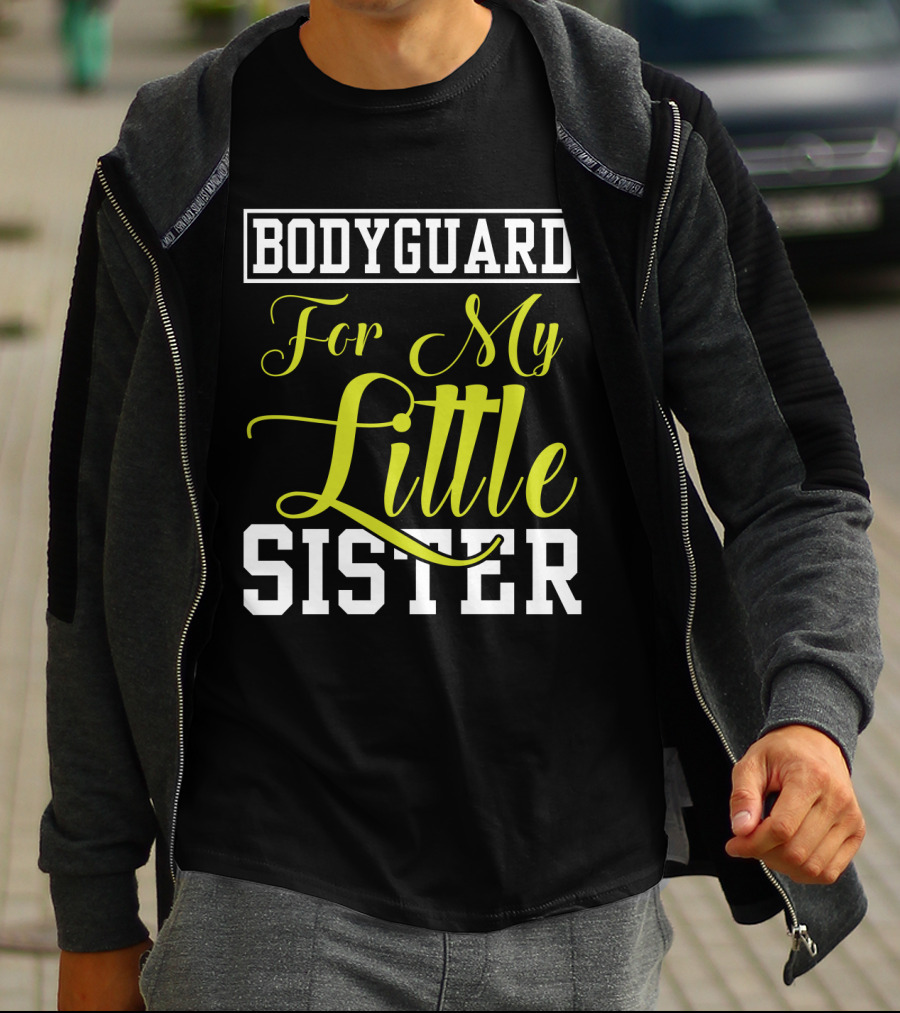 Bodyguard For My Little Sister T-Shirt