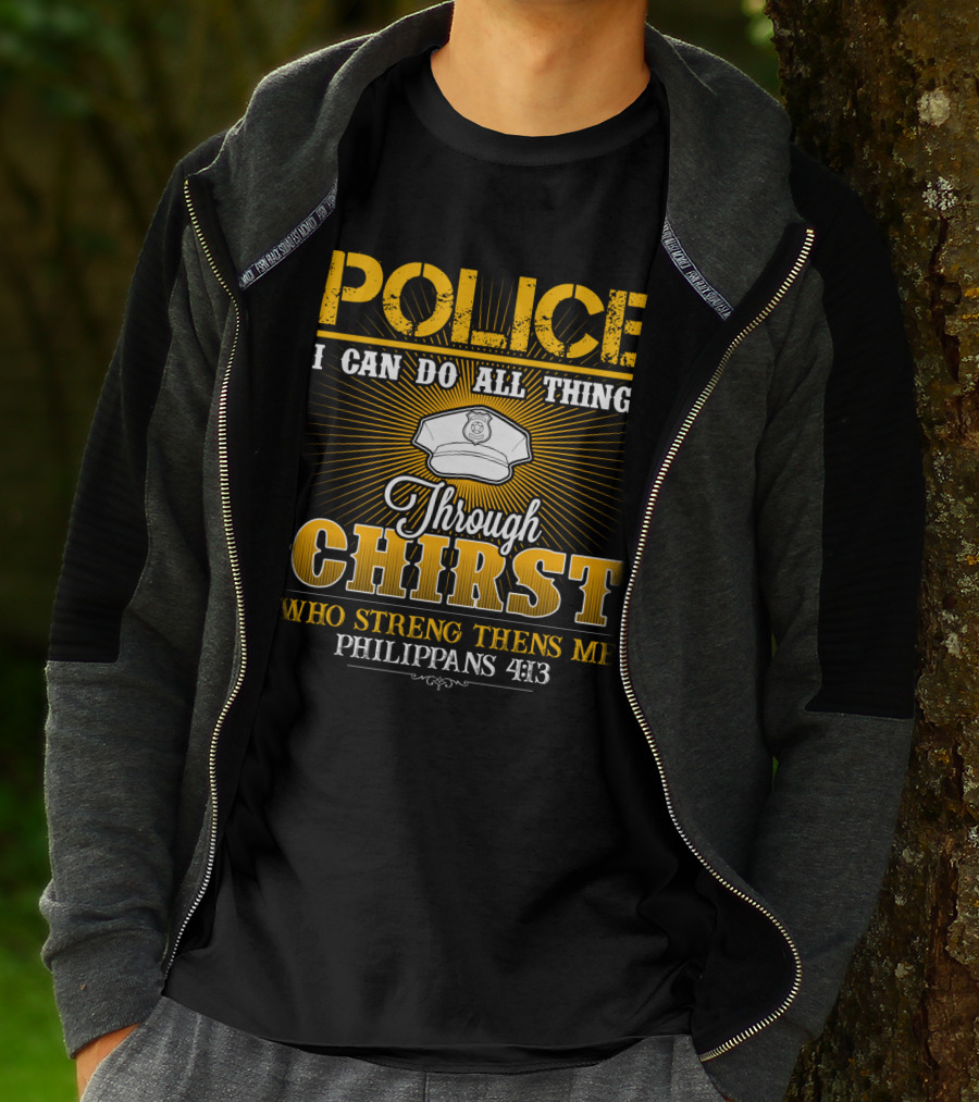 Police I Can Do All Things Through Christ Who Strengthens Me Philippians 4:13 T-Shirt