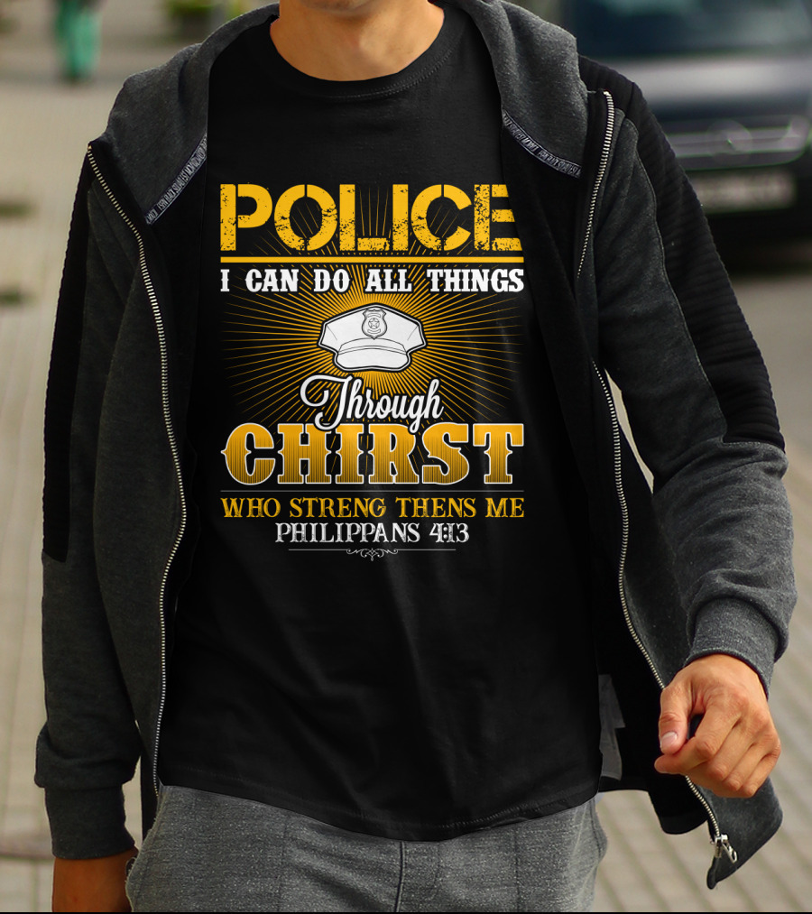 Police I Can Do All Things Through Christ Who Strengthens Me Philippians 4:13 T-Shirt