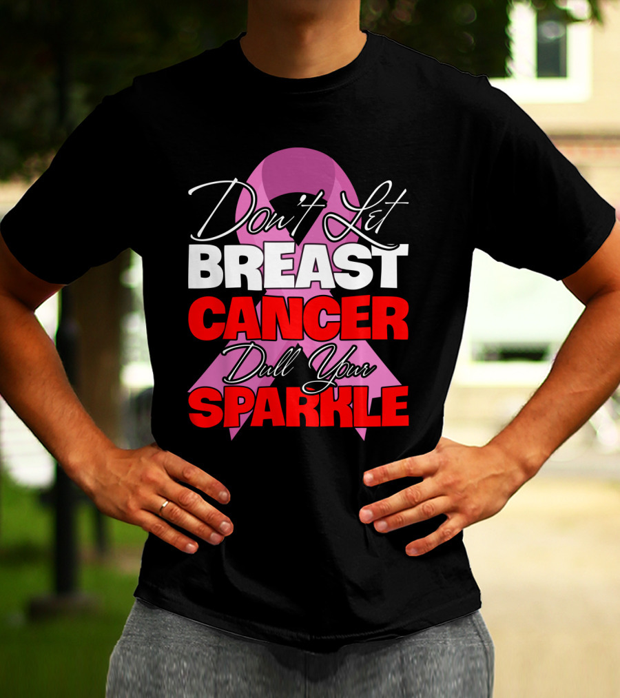 Don't Let Breast Cancer Dull Your Sparkle Pink T-Shirt