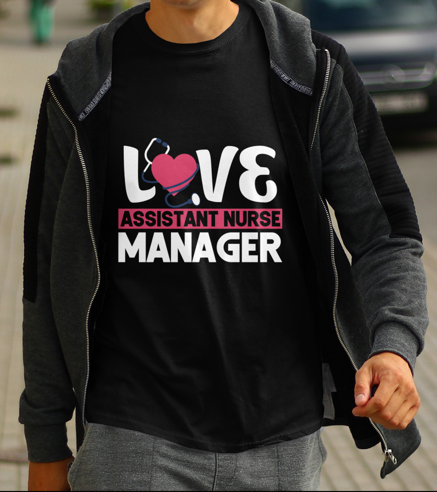 LOVE Assistant Nurse Manager T-Shirt