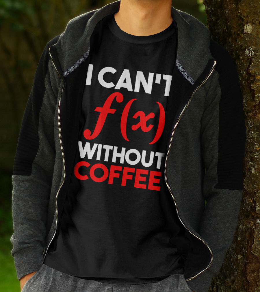I Can't F(x) Without Coffee T-Shirt