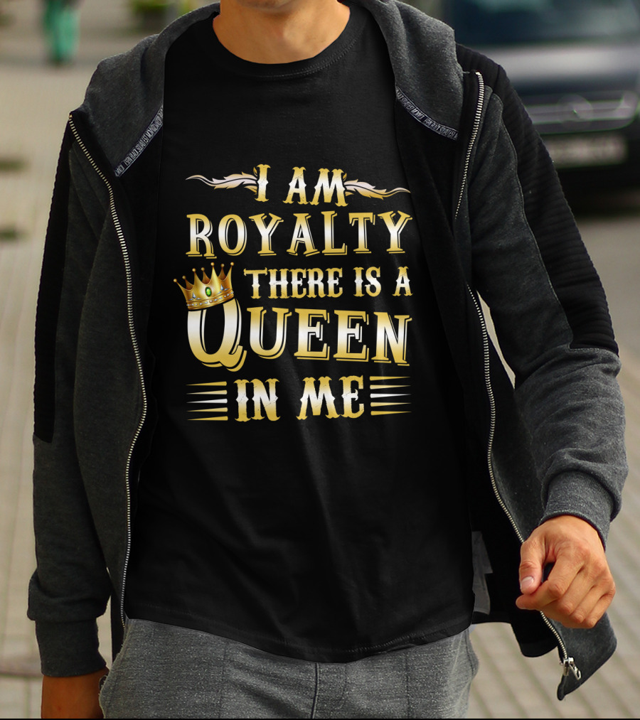 I Am Royalty There Is A Queen In Me Crown Typography T-Shirt