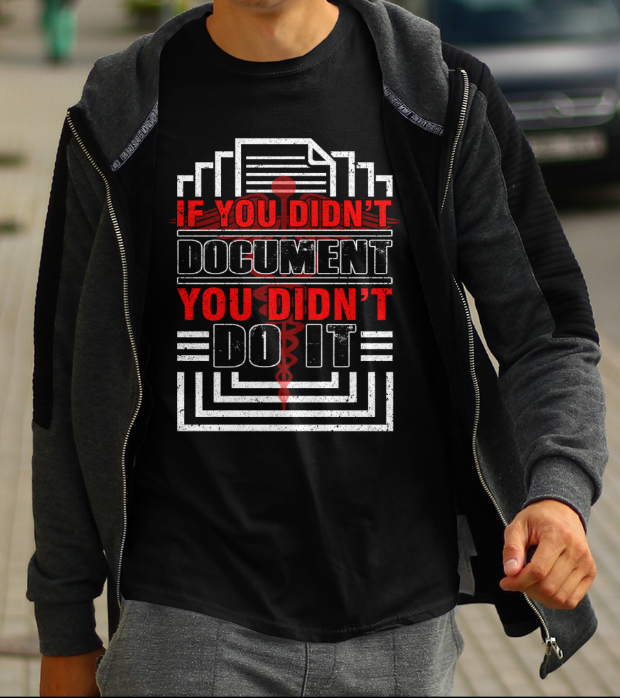 If You Didn't Document You Didn't Do It CNA Nursing Graduation T-Shirt