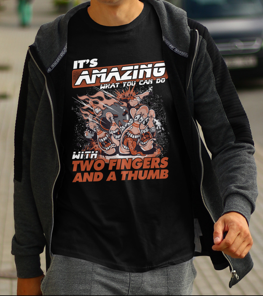 It's Amazing What You Can Do With Two Fingers And A Thumb T-Shirt