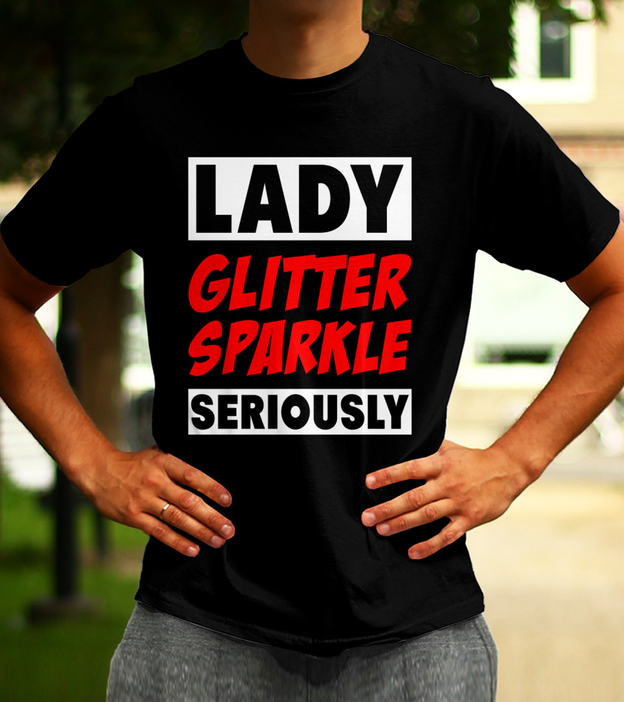Lady Glitter Sparkle Seriously T-Shirt