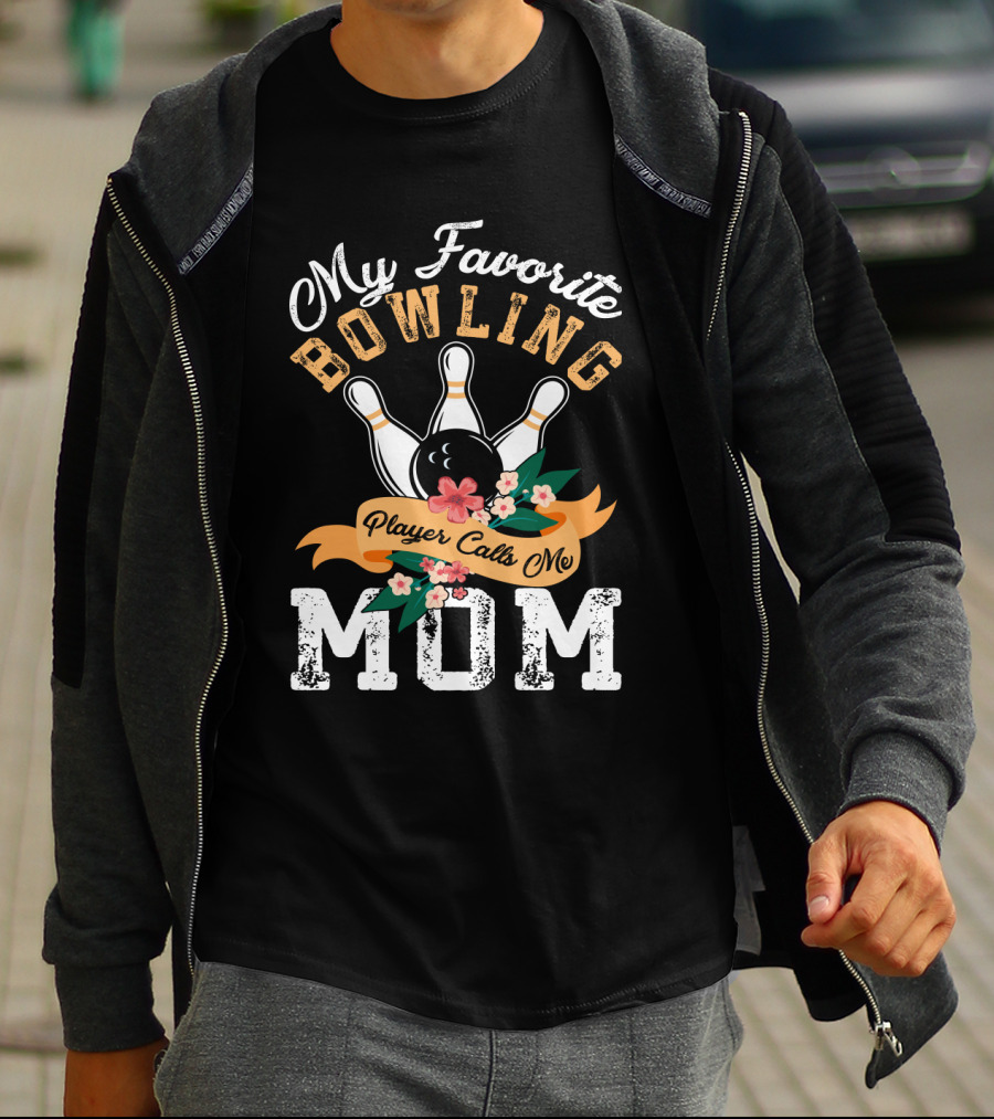My Favorite Bowling Player Calls Me Mom T-Shirt