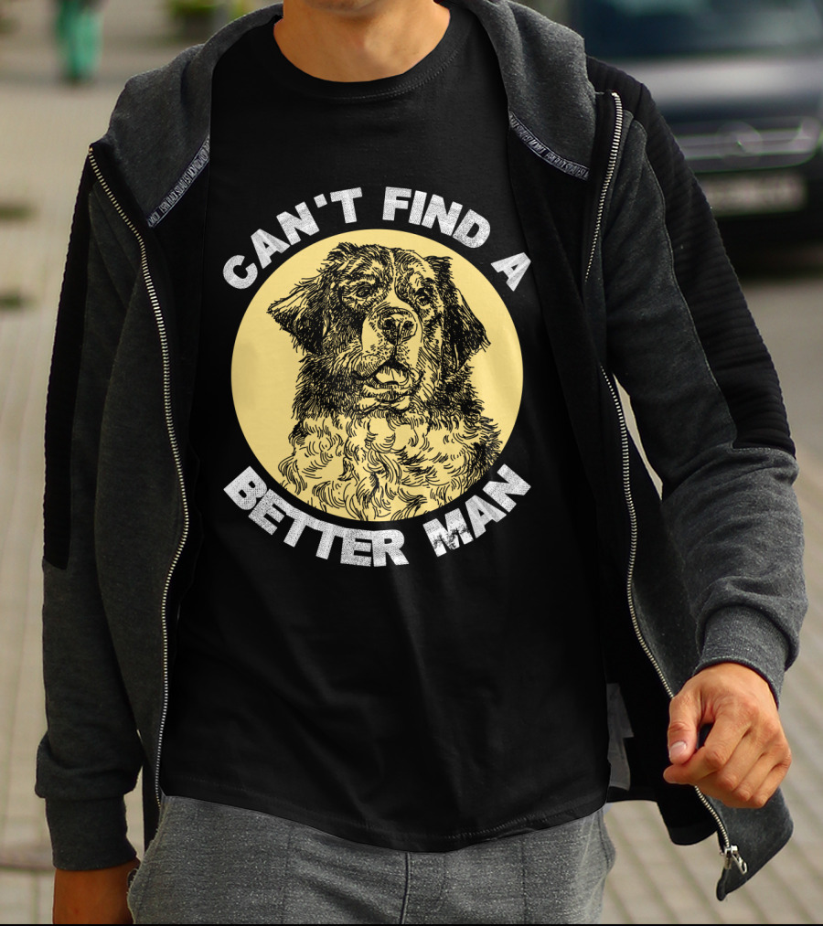 Can't Find A Better Man Dog T-Shirt