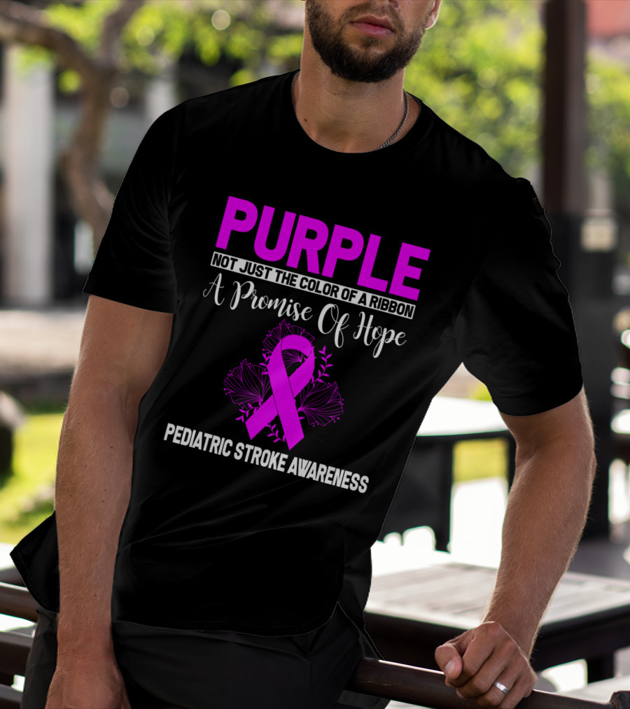 Purple Not Just The Color Of A Ribbon A Promise Of Hope Pediatric Stroke Awareness T-Shirt