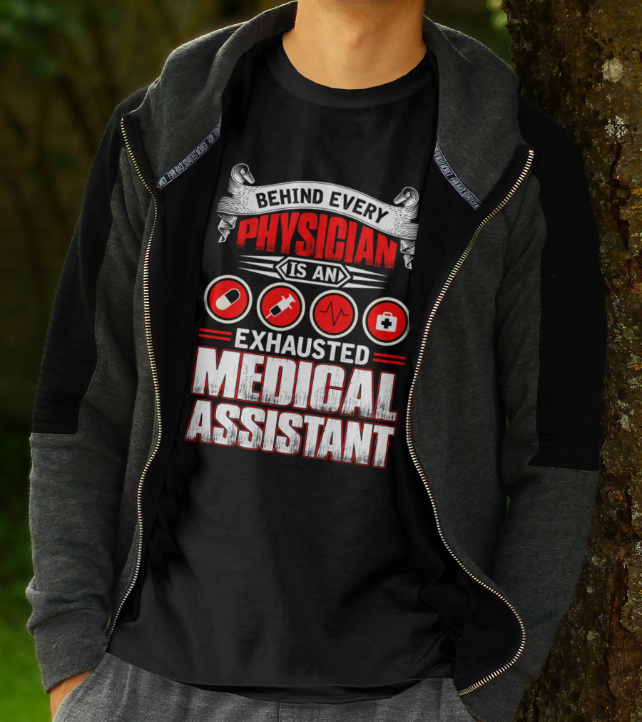 Behind Every Physician Is An Exhausted Medical Assistant Pill Syringe Heartbeat Cross T-Shirt