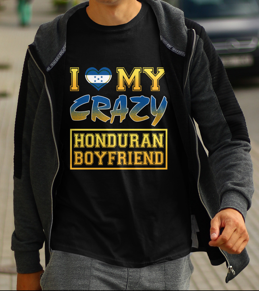 I Heart My Crazy Honduran Boyfriend T-Shirt