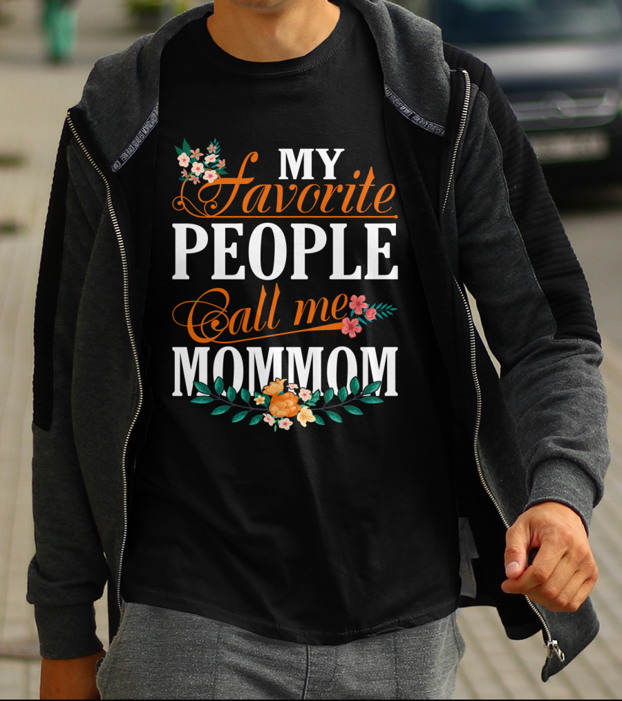 My Favorite People Call Me Mommom With Floral Decorations T-Shirt