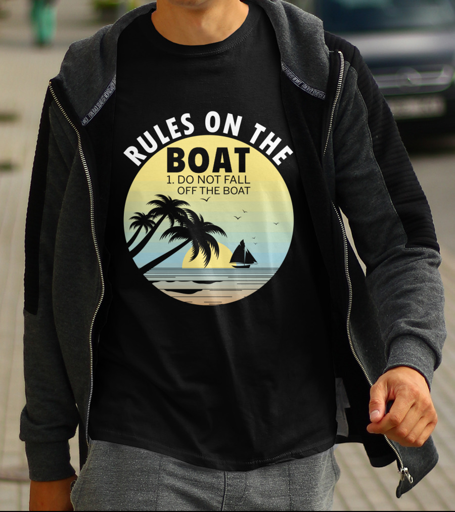 RULES ON THE BOAT DO NOT FALL OFF THE BOAT PALM TREES SAILBOAT SUNSET OCEAN SCENE T-Shirt