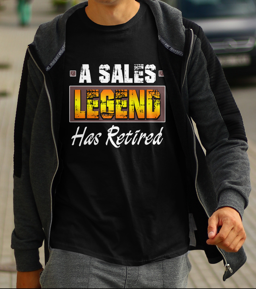 A Sales Legend Has Retired Bold Typography T-Shirt