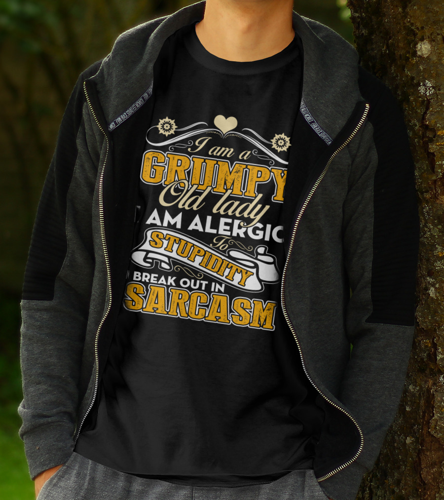 I Am A Grumpy Old Lady Allergic To Stupidity I Break Out In Sarcasm T-Shirt