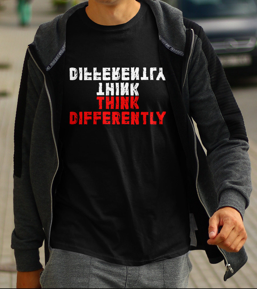 Differently Think Think Differently T-Shirt