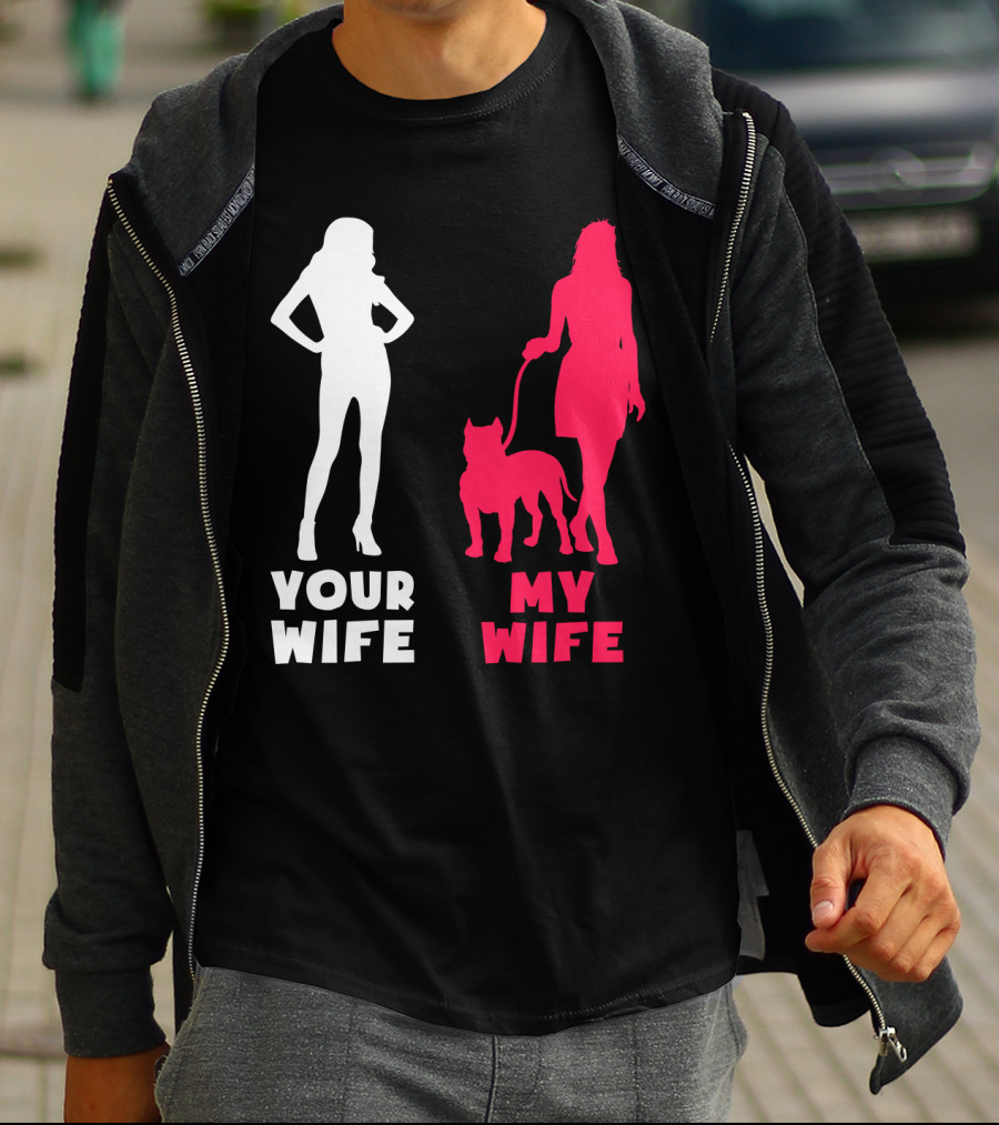 Your Wife My Wife Pit Bull T-Shirt