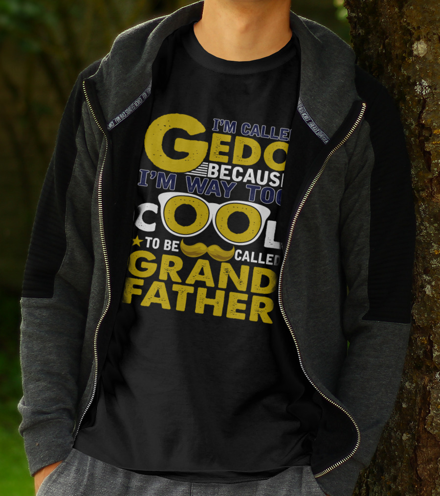 I'm Called Gedo Because I'm Way Too Cool To Be Called Grandfather T-Shirt