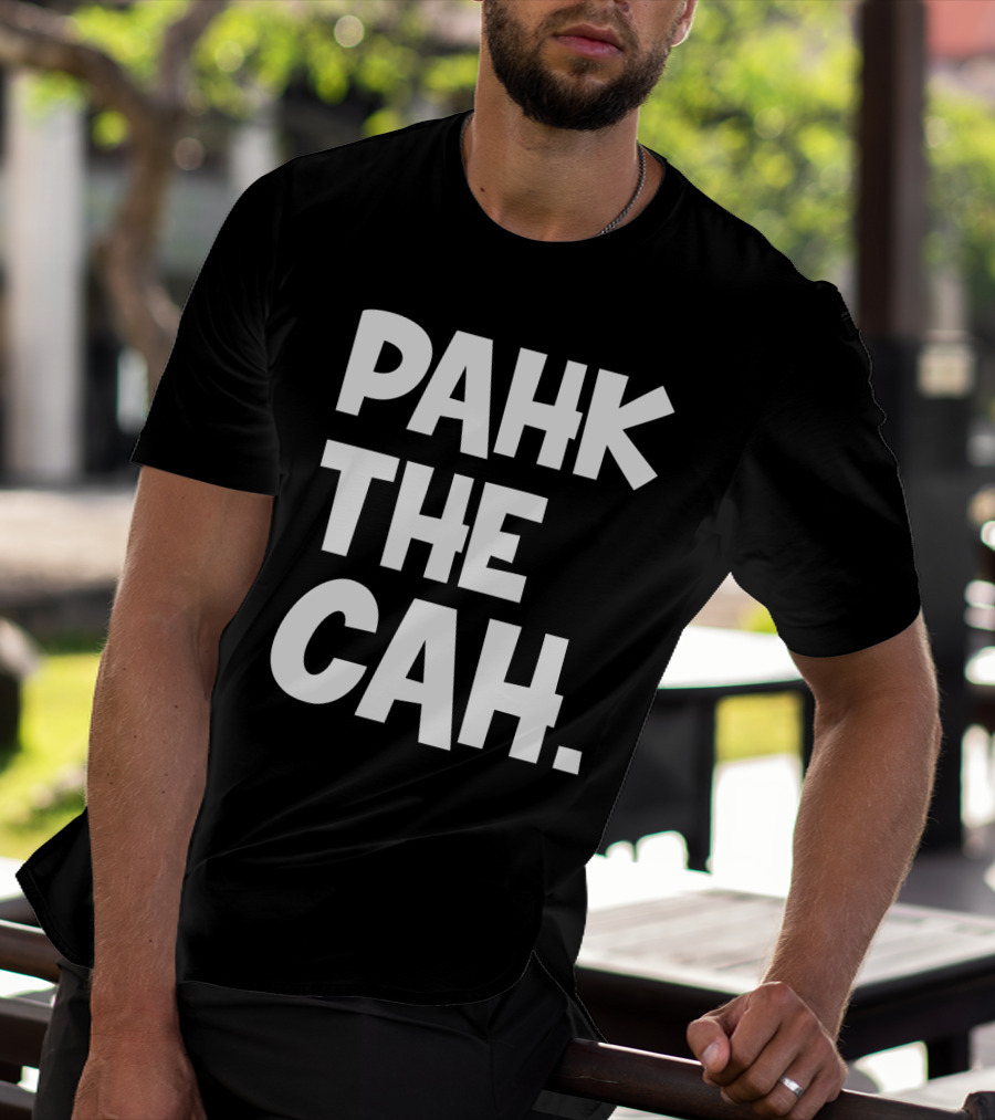 Pahk The Cah Funny Boston Accent Text T-Shirt