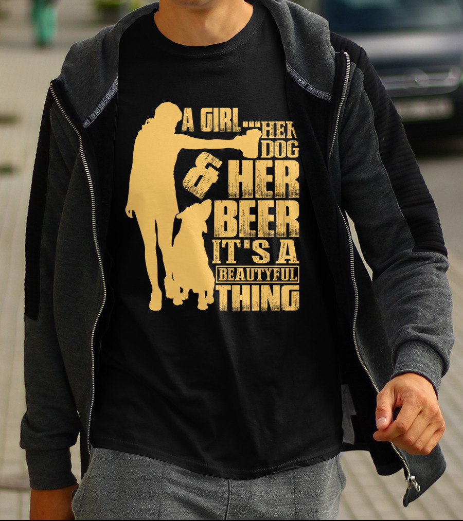 A Girl Her Dog Her Beer It's A Beautyful Thing T-Shirt