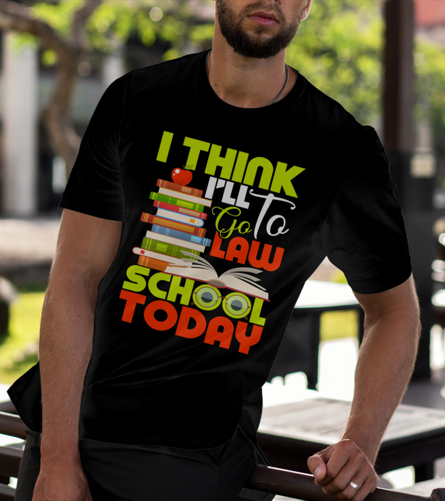 I Think I'll Go To Law School Today Books Apple Eyeglasses T-Shirt