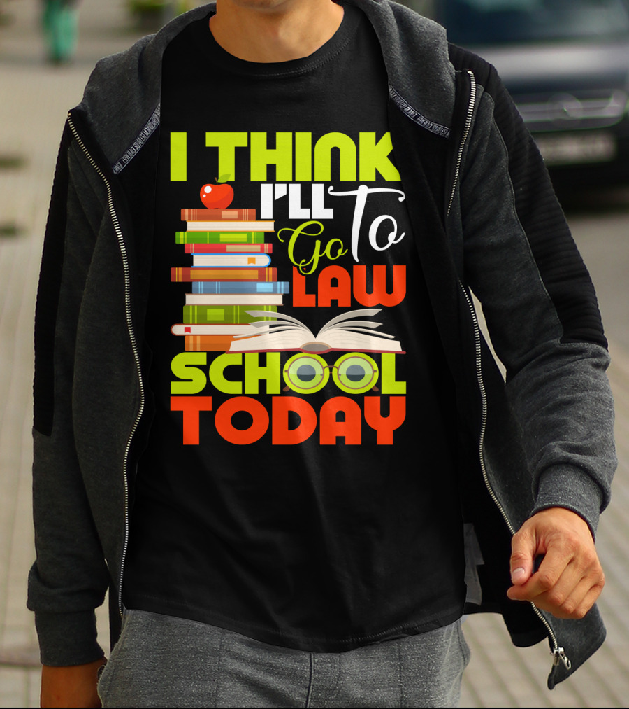 I Think I'll Go To Law School Today Books Apple Eyeglasses T-Shirt