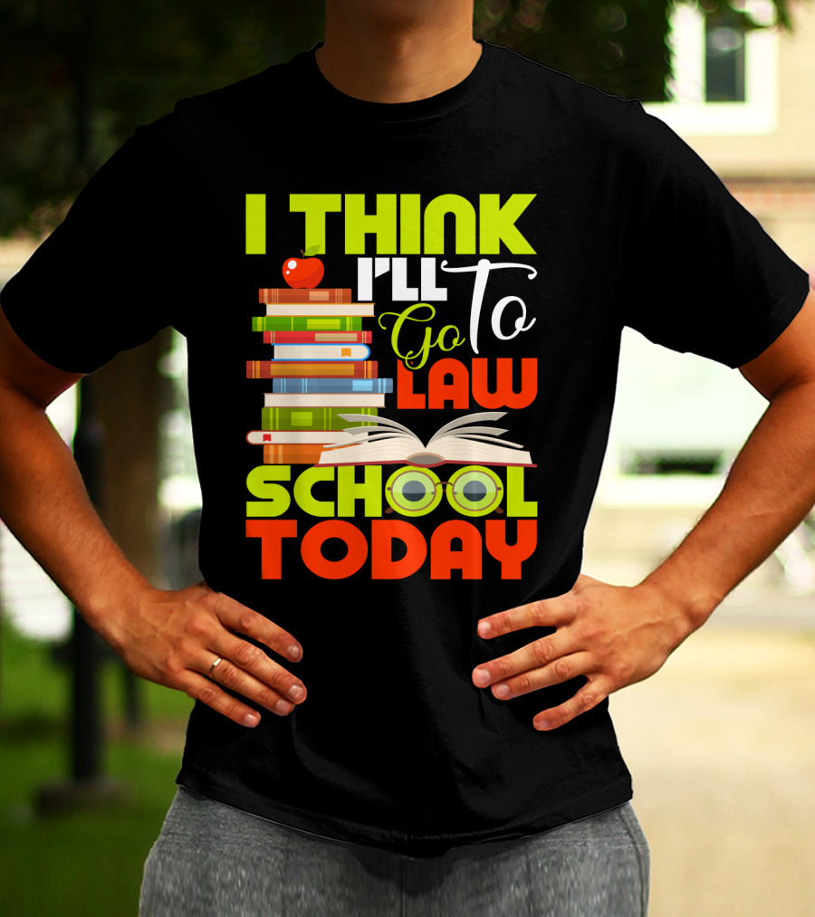 I Think I'll Go To Law School Today Books Apple Eyeglasses T-Shirt