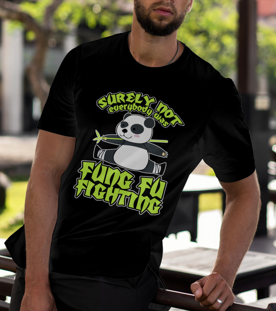 Surely Not Everybody Was Kung Fu Fighting Panda With Bamboo T-Shirt