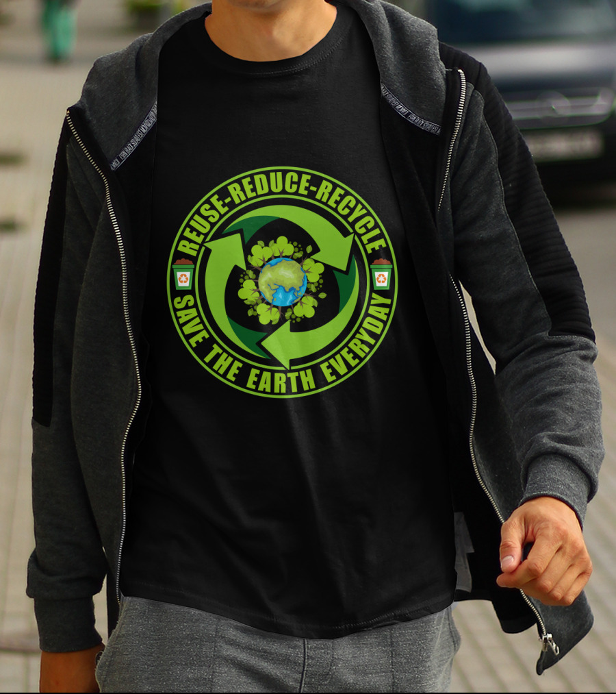 Reuse Reduce Recycle Save The Earth Everyday Eco-Friendly T-Shirt