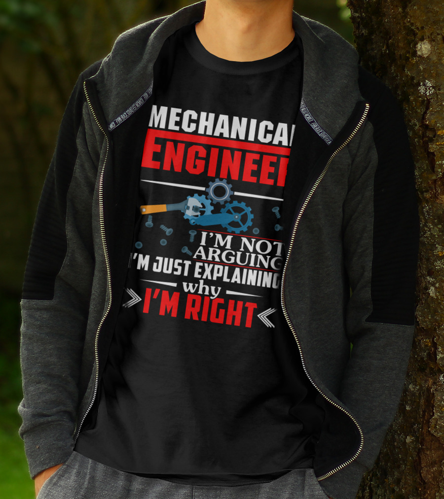 Mechanical Engineer I'm Not Arguing I'm Just Explaining Why I'm Right T-Shirt