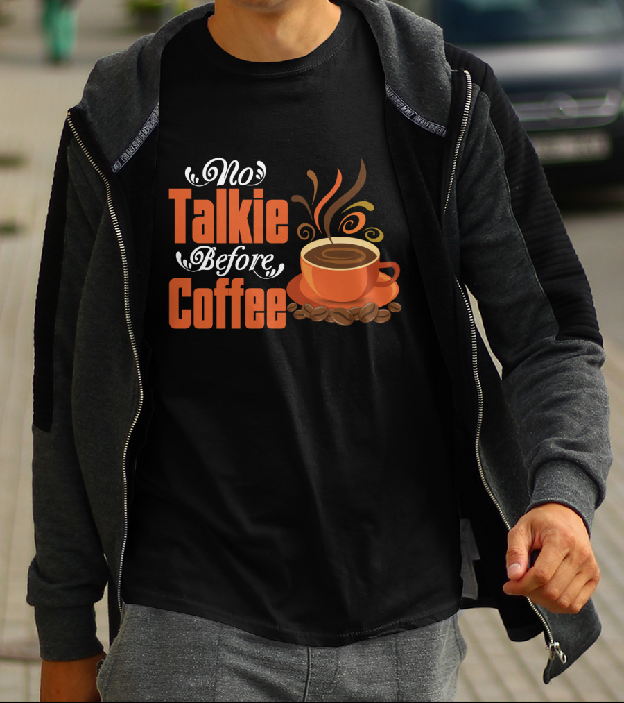 No Talkie Before Coffee Cup With Steam And Beans T-Shirt