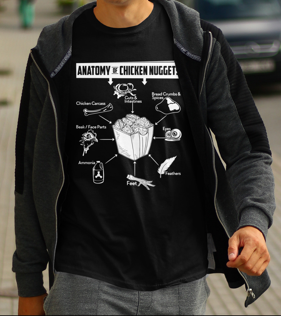 Anatomy Of Chicken Nuggets Guts Bread Crumbs Beak Eyes Ammonia Feathers T-Shirt