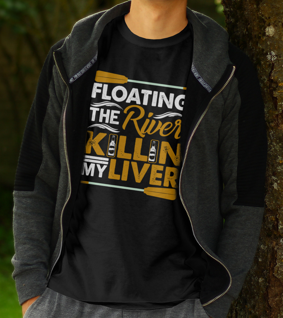 Floating The River Killin My Liver T-Shirt