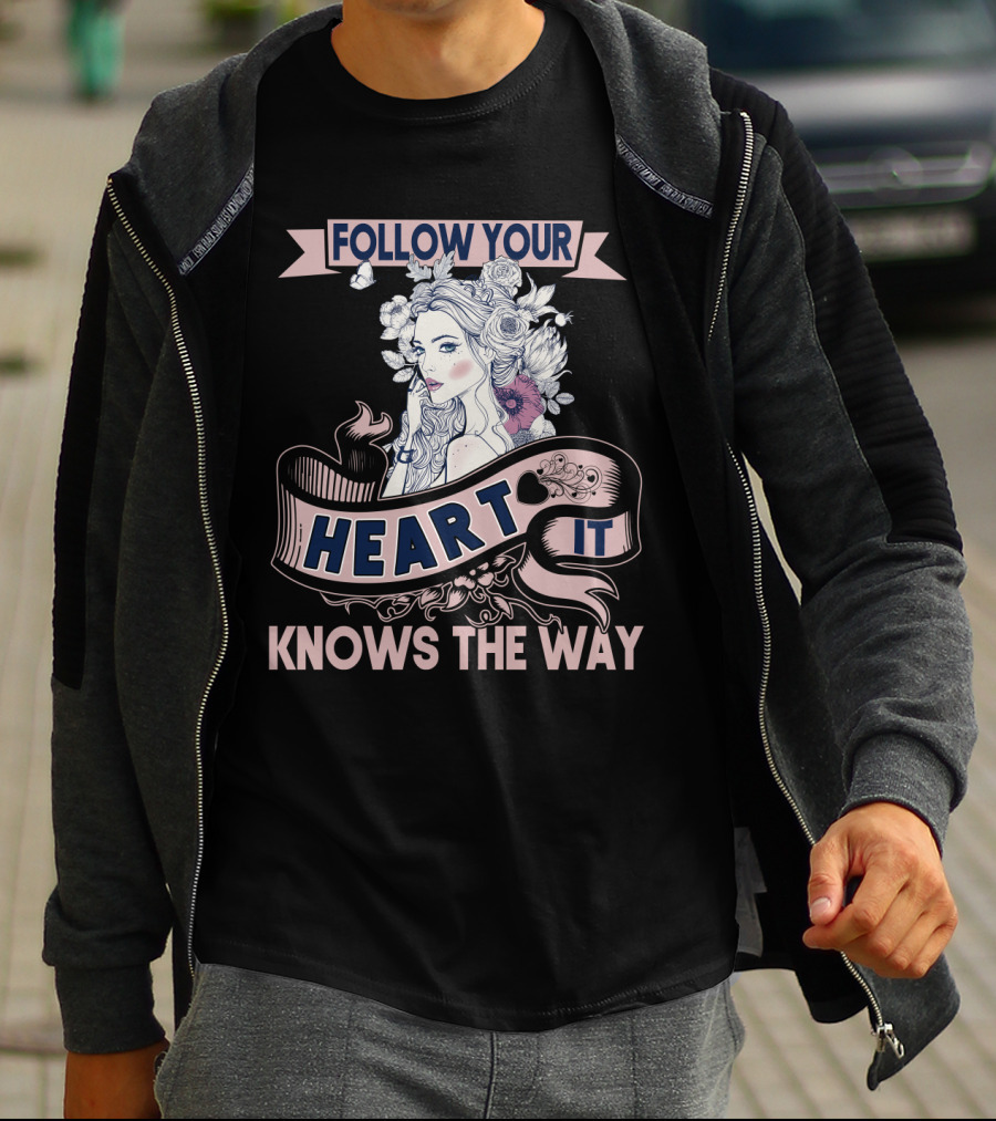FOLLOW YOUR HEART IT KNOWS THE WAY Portrait With Flowers And Ribbons T-Shirt