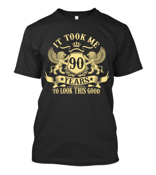 It Took Me 90 Years To Look This Good Regal Lion Crest T-Shirt