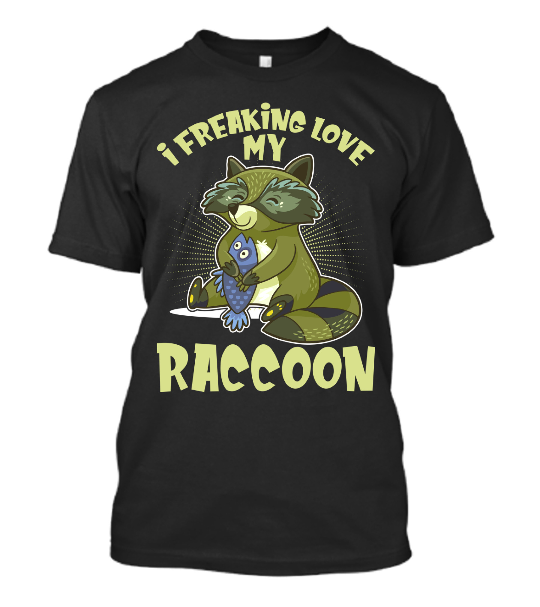 I Freaking Love My Raccoon Hugging Fish With Green And Black Stripes T-Shirt