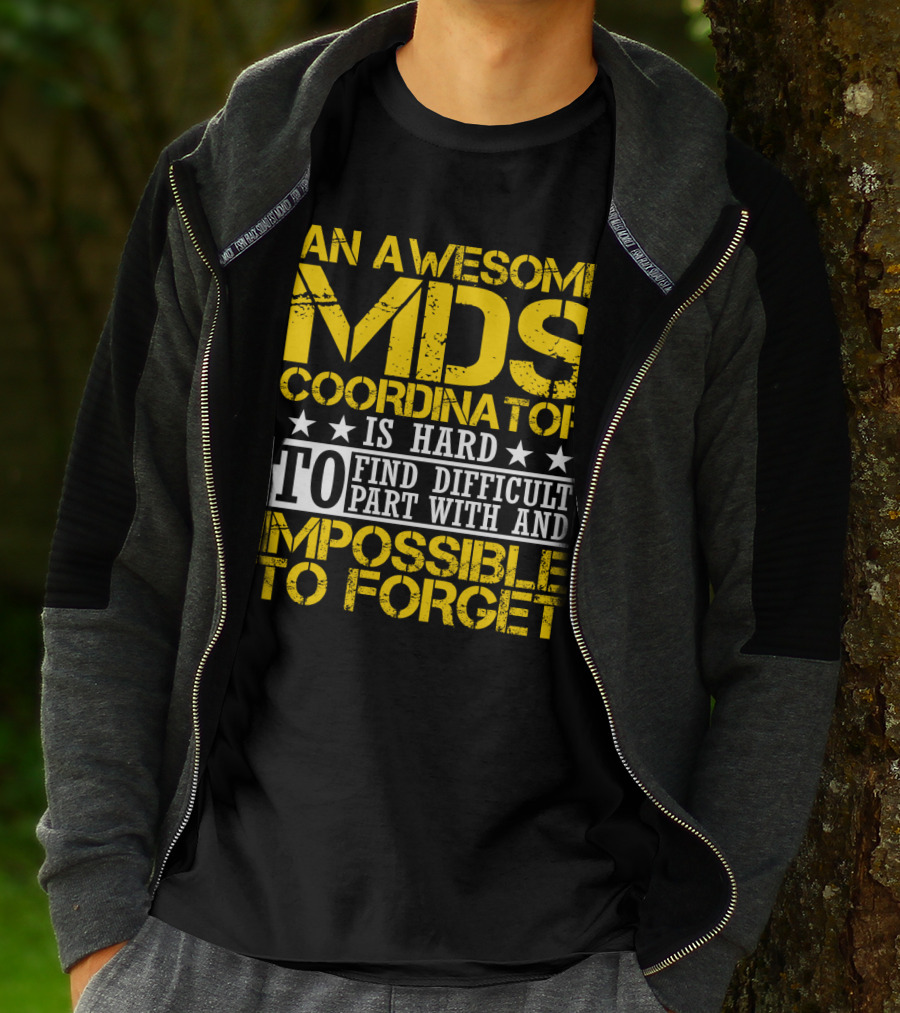 An Awesome MDS Coordinator Is Hard To Find Difficult To Part With And Impossible To Forget T-Shirt