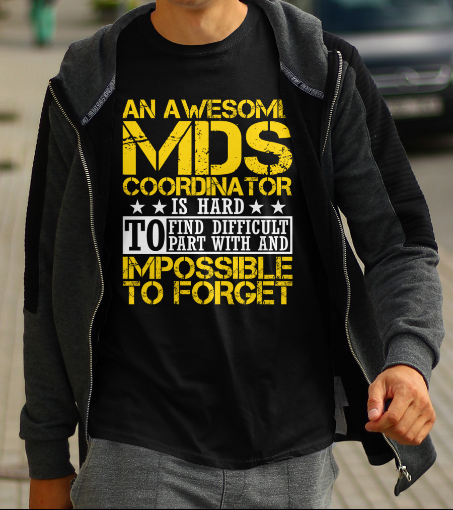 An Awesome MDS Coordinator Is Hard To Find Difficult To Part With And Impossible To Forget T-Shirt