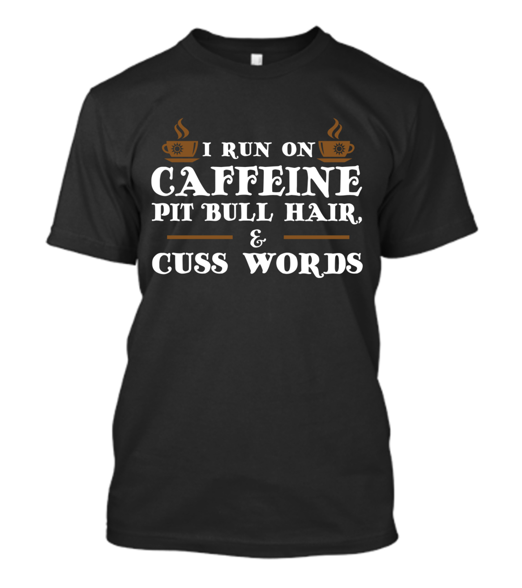 I Run On Caffeine Pitbull Hair And Cuss Words With Coffee Cup Icons T-Shirt