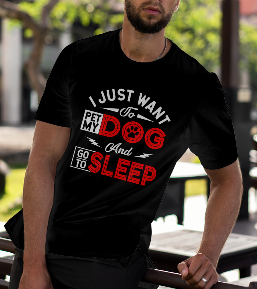 I Just Want To Pet My Dog And Go To Sleep Paw Prints T-Shirt