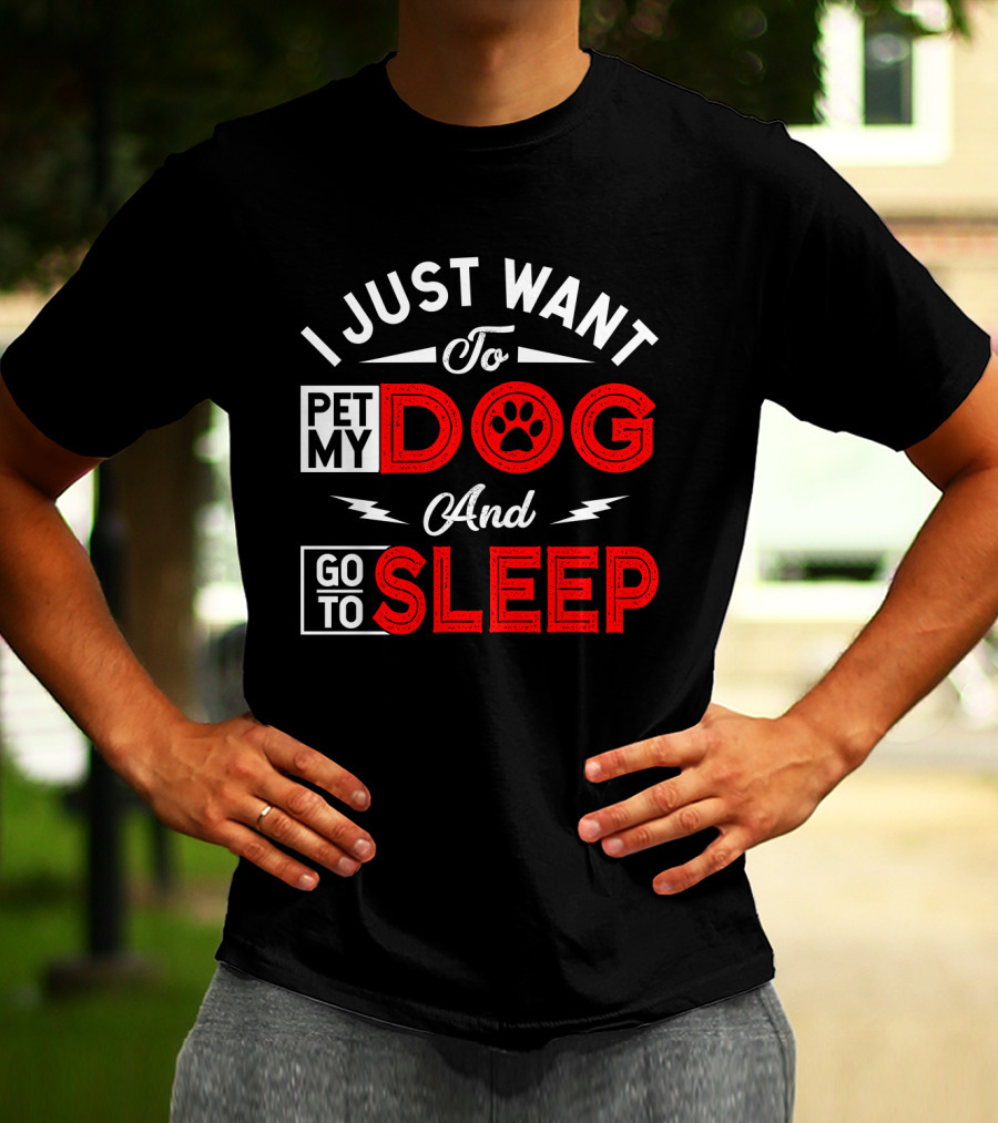 I Just Want To Pet My Dog And Go To Sleep Paw Prints T-Shirt