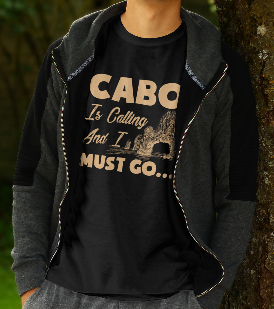 Cabo Is Calling And I Must Go Arch Formation Ocean Scene T-Shirt