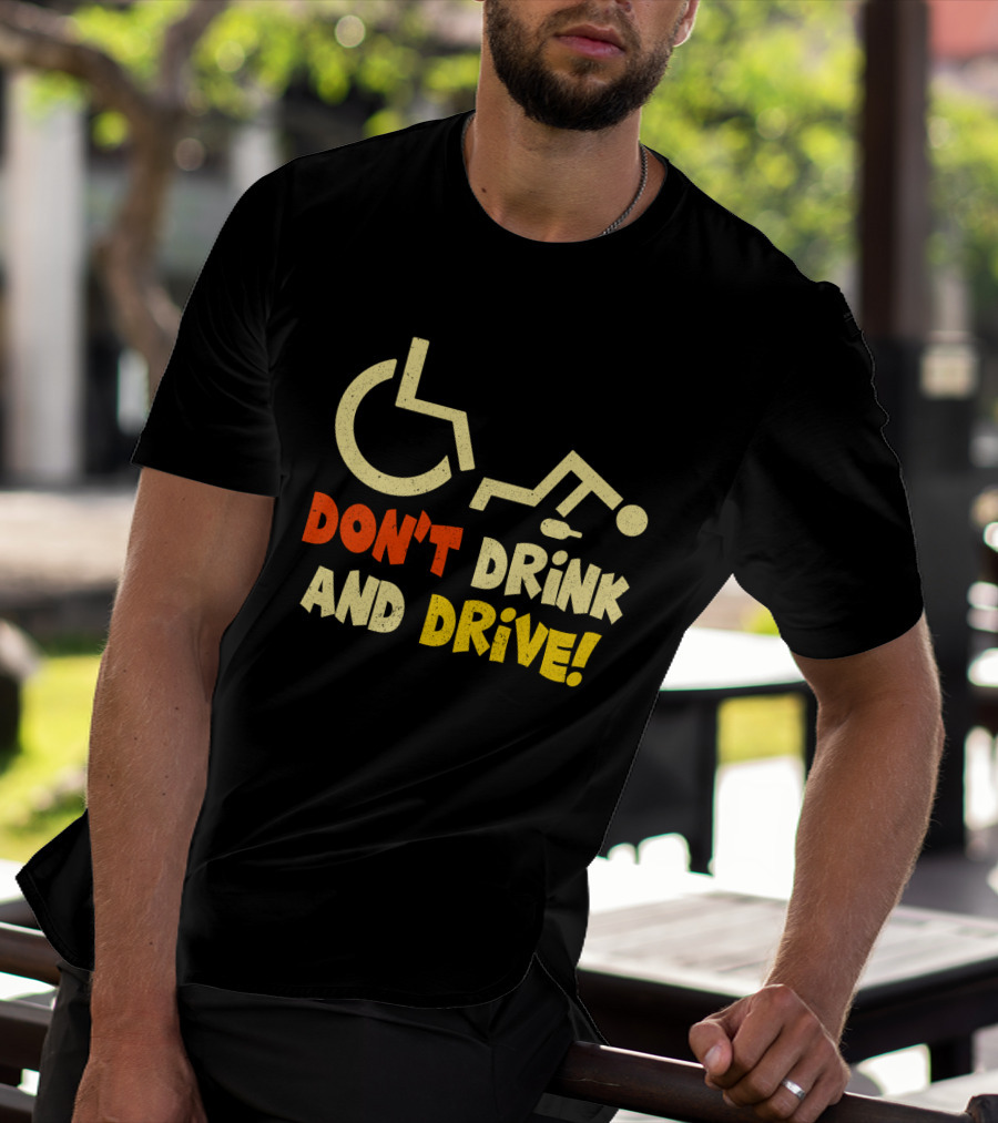Don't Drink And Drive Handicap Symbol Warning T-Shirt