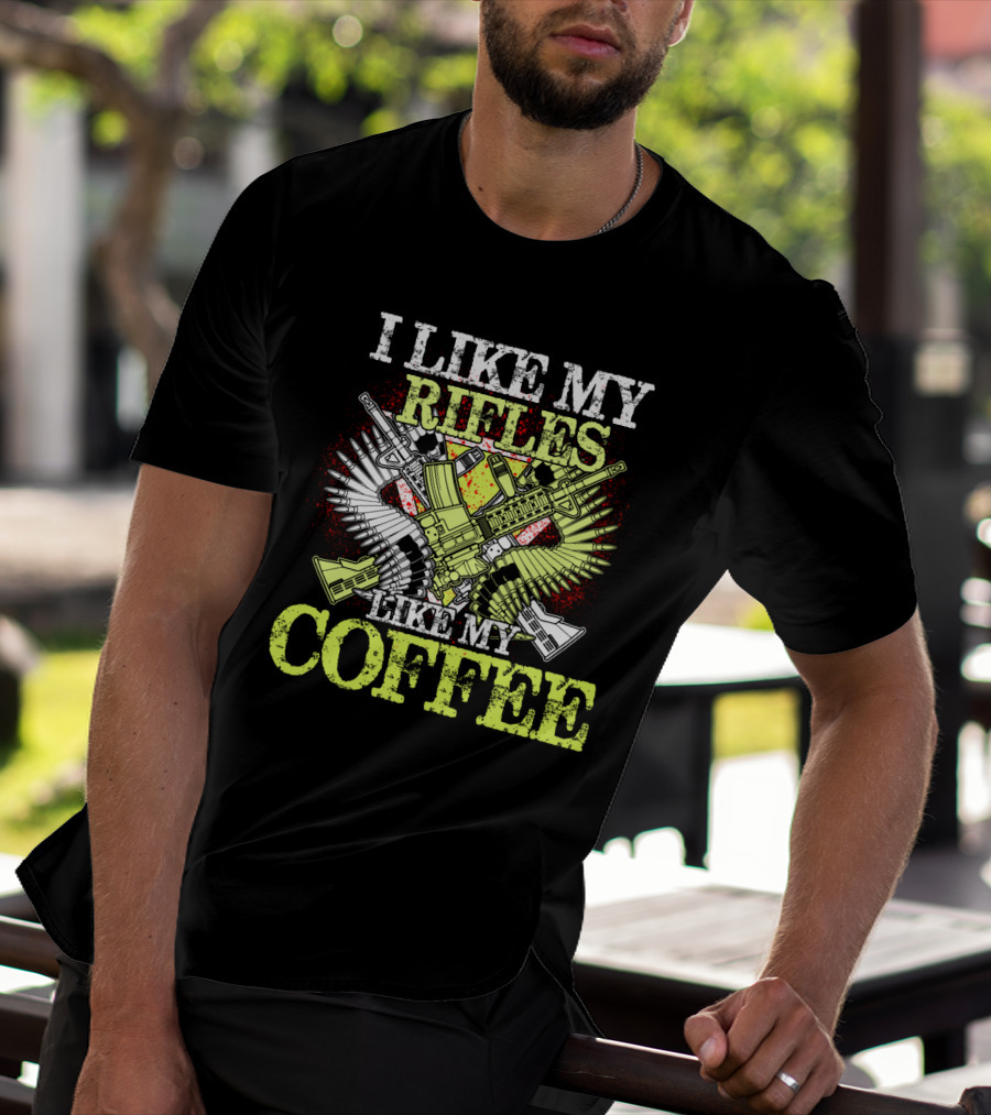I Like My Rifles Like My Coffee Guns And Wings T-Shirt