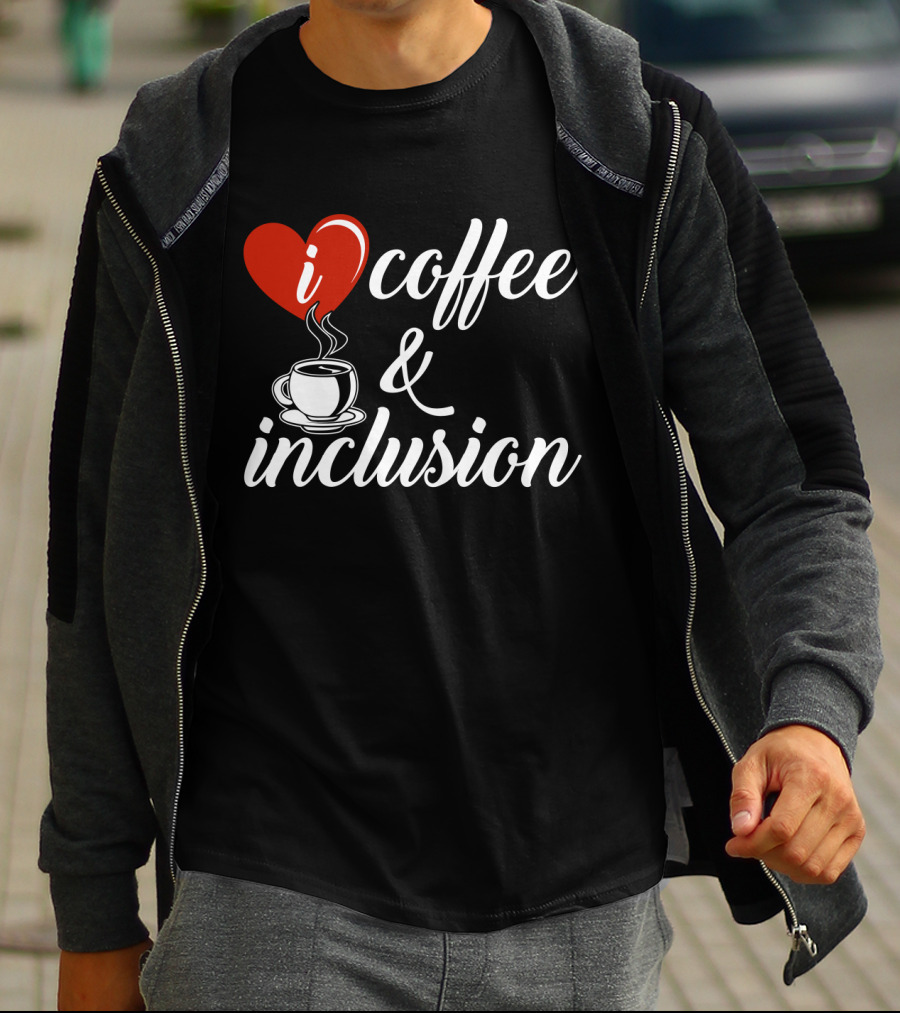 I Heart Coffee And Inclusion Cup T-Shirt