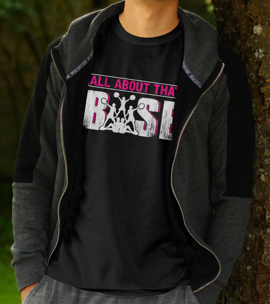 ALL ABOUT THAT BASE CHEERLEADING CHEER POM-POMS FORMATION TEAM SPIRIT T-Shirt