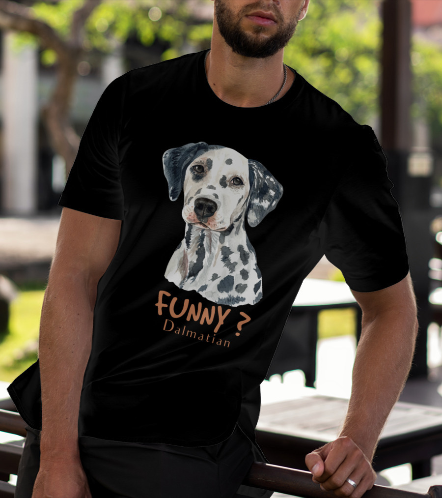 FUNNY? Dalmatian T-Shirt