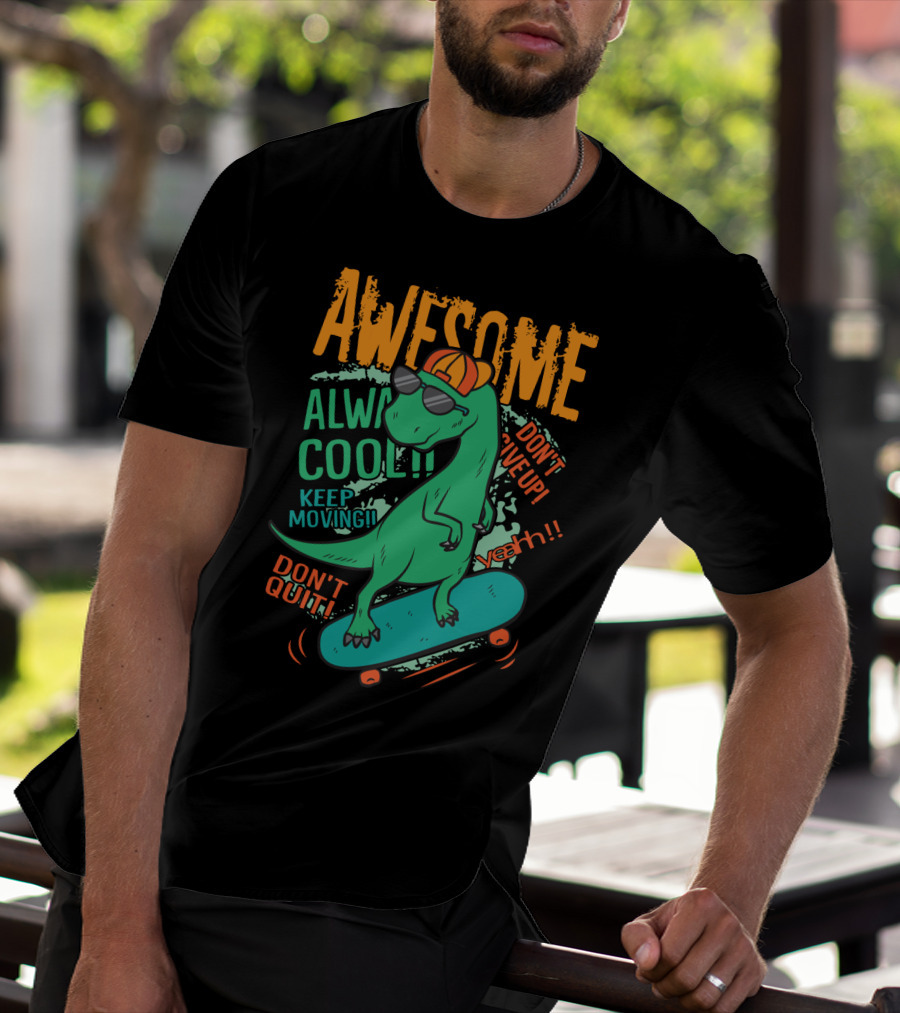 Awesome Alway Cool Dinosaur Keep Moving Don't Quit Skateboard T-Shirt