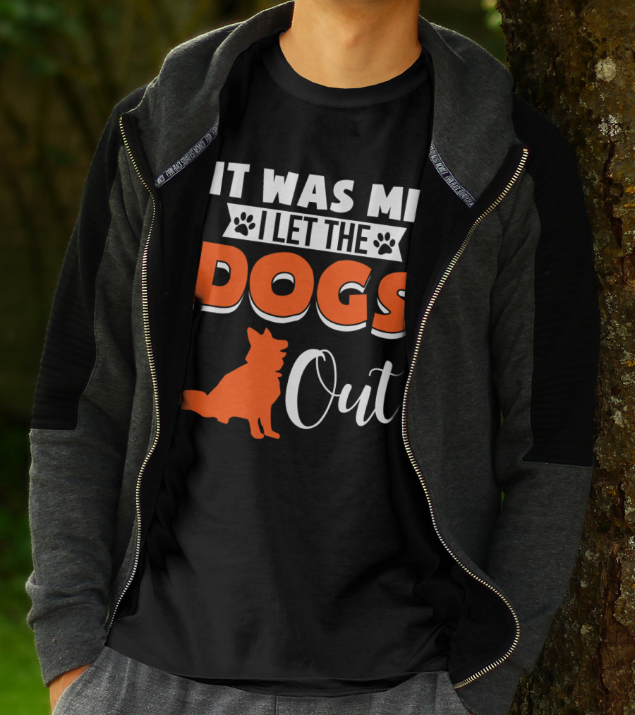 It Was Me I Let The Dogs Out Funny Dog T-Shirt